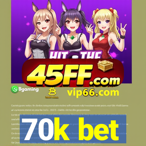 70k bet